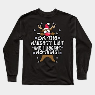 On The Naughty List And I Regret Nothing Reindeer Christmas Long Sleeve T-Shirt